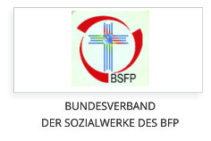 BUNDESVERBAND  DER SOZIALWERKE DES BFP BUNDESVERBAND  DER SOZIALWERKE DES BFP