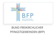 BUND FREIKIRCHLICHER PFINGSTGEMEINDEN (BFP)