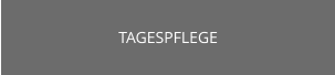 TAGESPFLEGE